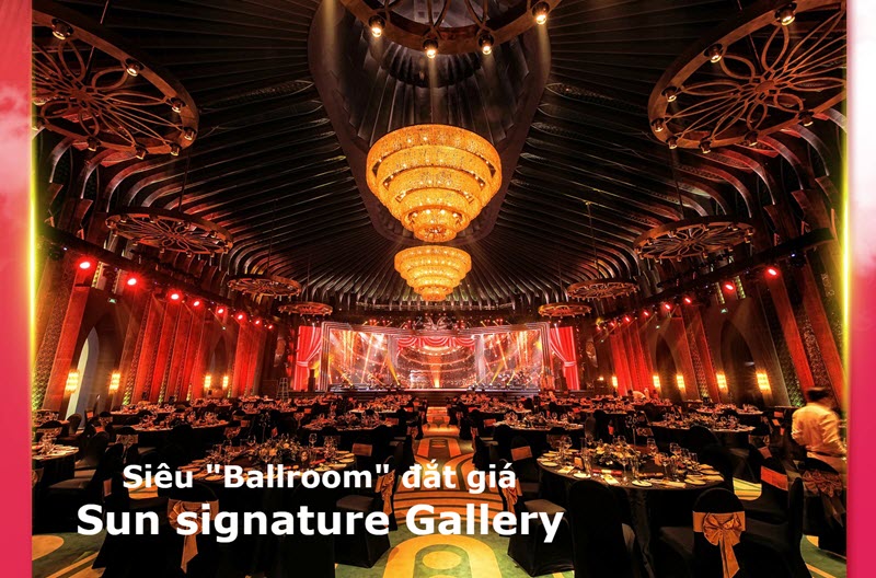 Siêu "Ballroom" - Điểm nhấn đắt giá tại Sun Signature Gallery