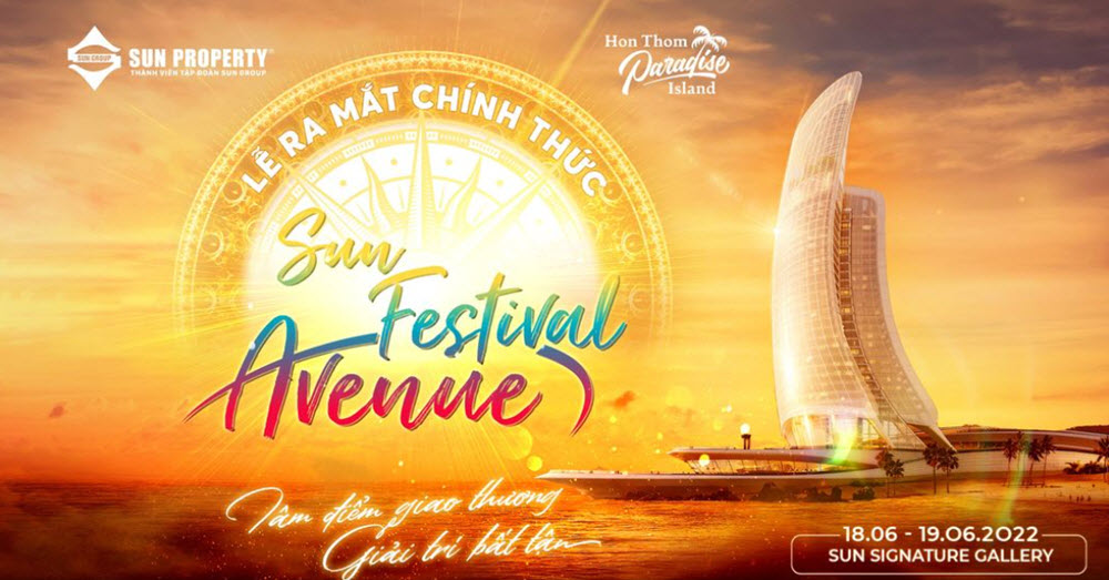 LỄ RA MẮT HỢP PHẦN SUN FESTIVAL AVENUE - TÂM ĐIỂM GIAO THƯƠNG GIẢI TRÍ BẤT TẬN