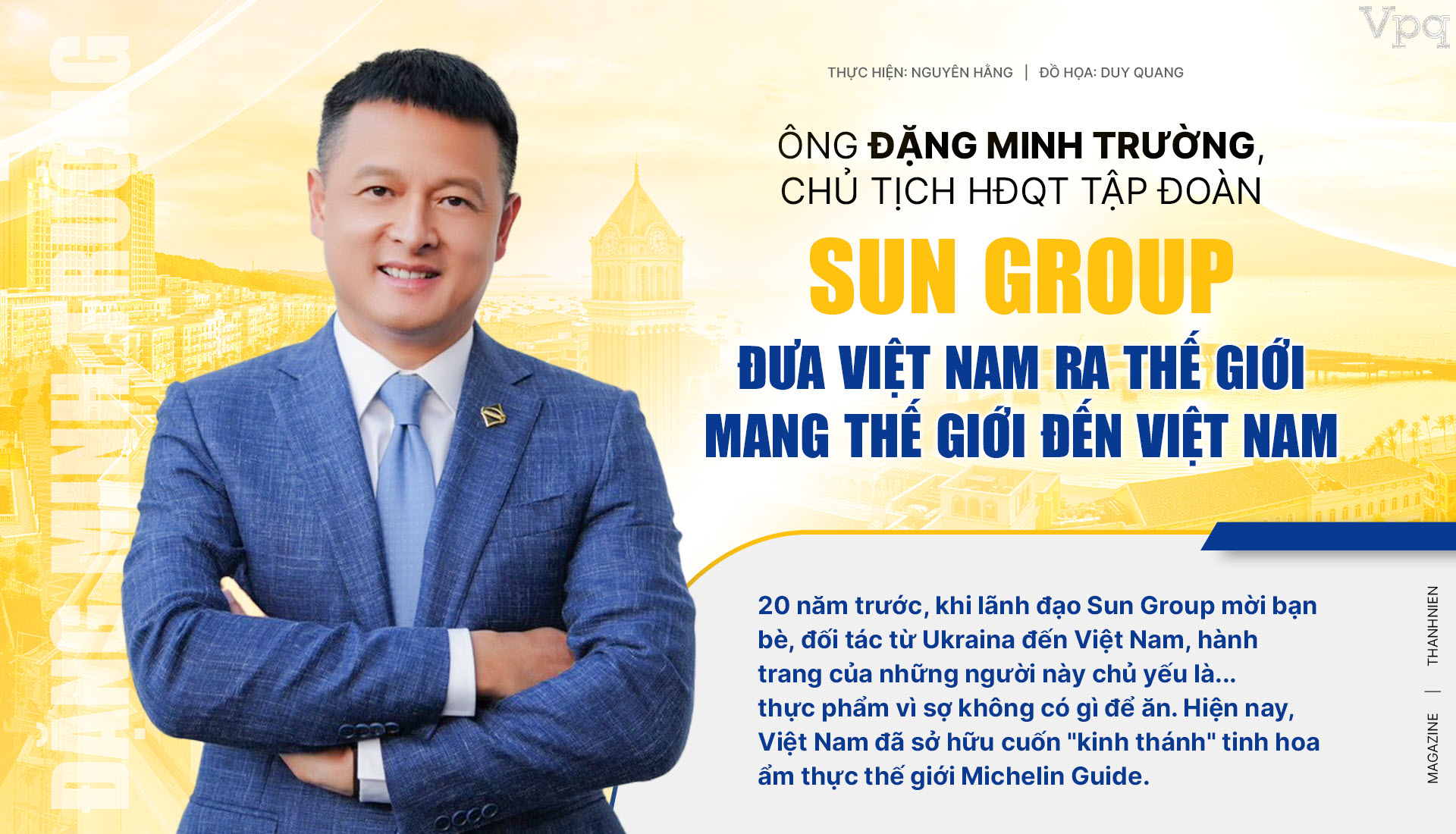 Ông Đặng Minh Trường, Chủ tịch HĐQT Tập đoàn Sun Group: Đưa Việt Nam ra thế giới - mang thế giới đến Việt Nam