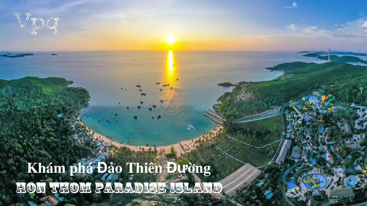 Khám phá Đảo Thiên Đường - Hon Thom Paradise Island
