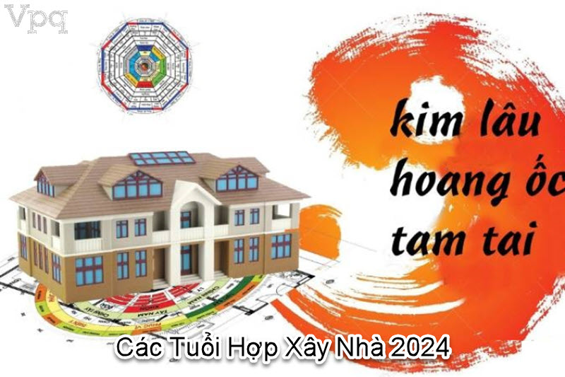 Tuổi hợp xây nhà 2024 - Ảnh 1