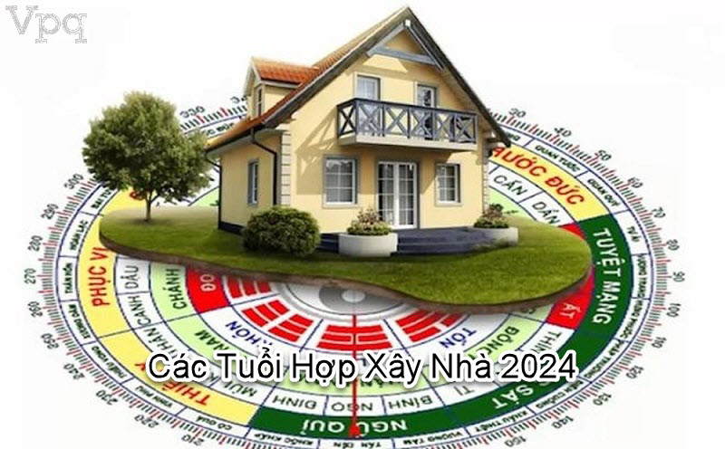 Tuổi đẹp xây nhà 2024