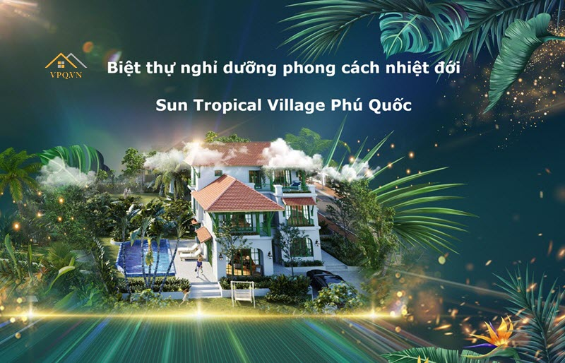 Chi tiết dự án>> Biệt thự nhiệt đới Sun Tropical Village