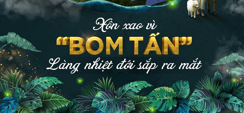 "BOM TẤN" Làng nhiệt đới Sun Tropical Village chính thức ra mắt 2021