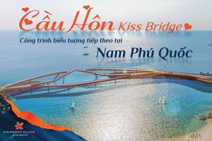 Cầu hôn Kiss Bridge - công trình biểu tượng tiếp theo tại Nam Phú Quốc